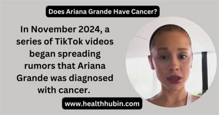 Ariana Grande and Cancer Rumors in 2025: Separating Facts from Fiction