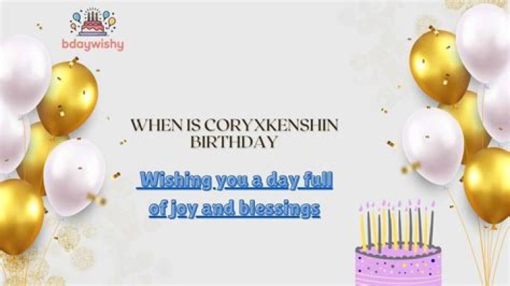 CoryxKenshin Birthday: A Comprehensive Guide to Celebrating the Life of a Gaming Legend
