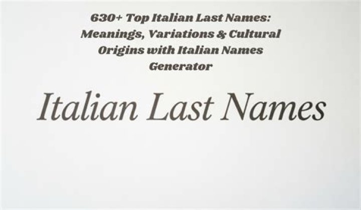 Exploring Traditional Italian Last Names: A Journey Through Heritage and Culture