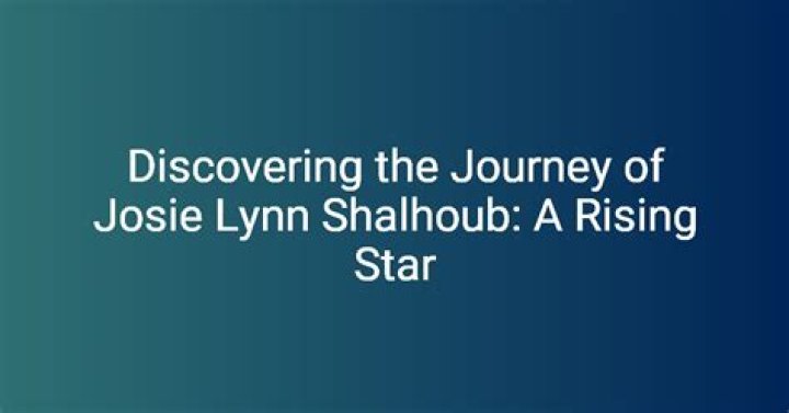 Josie Lynn Shalhoub: A Rising Star in the World of Entertainment