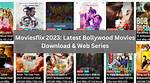 Moviesflix: Your Ultimate Guide to Bollywood Movies