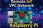 Securely Connect Remote Iot Vpc Raspberry Pi Free: a Comprehensive Guide