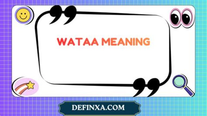 Wataa Meaning in English: A Comprehensive Guide to Understanding its Significance